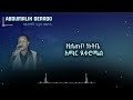 Abdumalik Gerado Zeytimash Dugus Meddi HomeMade Harari Music Lyrics Video