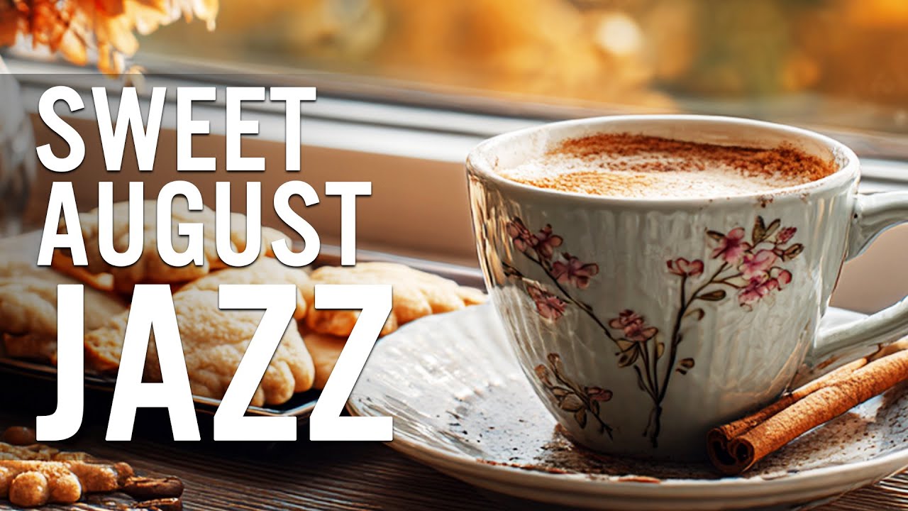 Sweet August Jazz 🍂 Cozy Bossa Nova Jazz Music Instrumental for Study,Work and Focus Happy Mood
