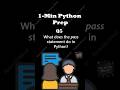 1-min Python Prep -Q5 : What does the pass statement do in Python? #python #pythoninterview