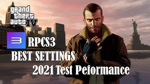 RPCS3 Grand Theft Auto IV Test Performance On i7 10870H + RTX 3060 + Best Settings 2021