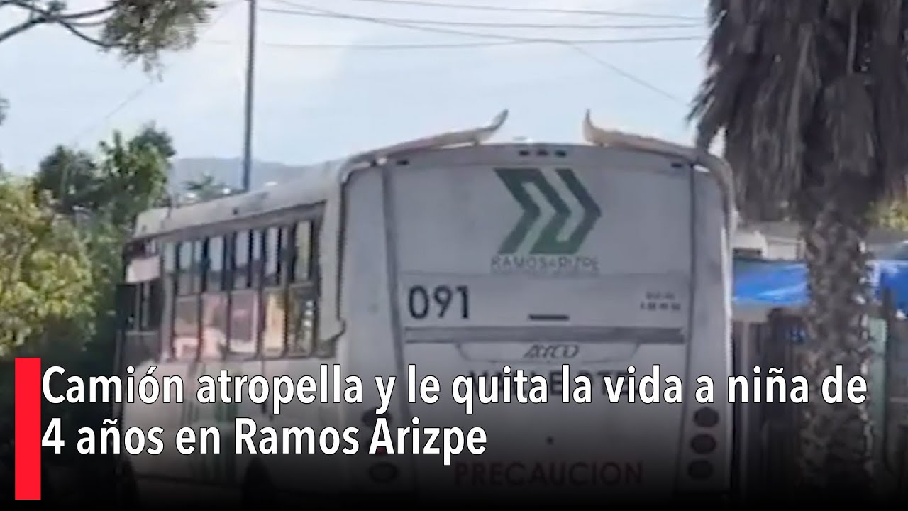 Camión atropella y le quita la vida a niña de 4 años en Ramos Arizpe ...