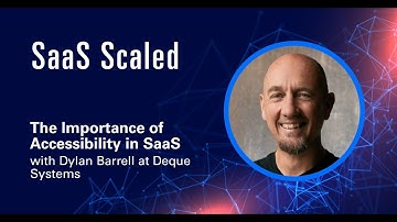 The Importance of Accessibility in SaaS with Dylan Barrell at Deque Systems
