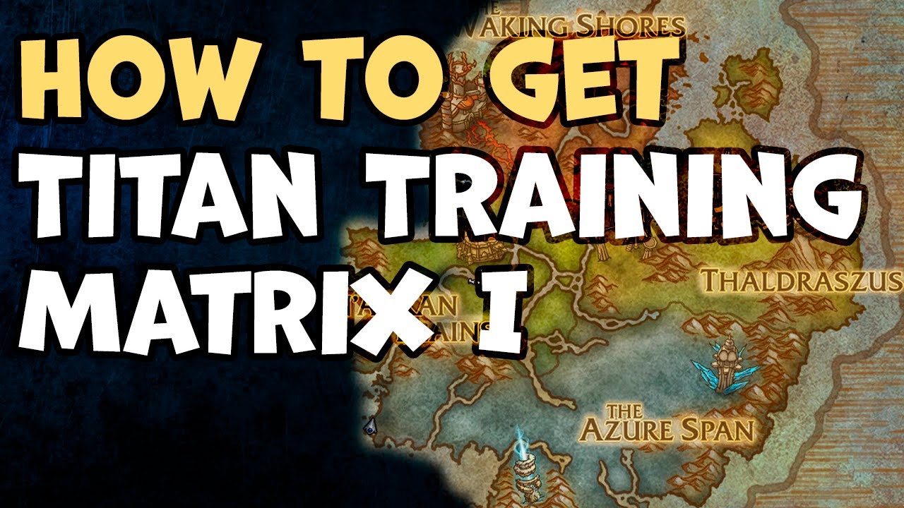 How to get Titan Training Matrix I WoW YouTube