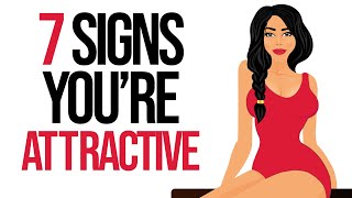 7 Signs You’re Attractive - Even If You Think You’re Not