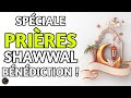 Prires spciales pour le shawwal  celui qui lit cette prire deviendra bni et abondamment riche 