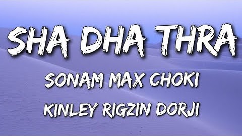 Sha Dha Thra Lyric|Kinley Rigzin Dorji||Sonam Max Choki||Raven Squad||Bhutanese Song Lyric|