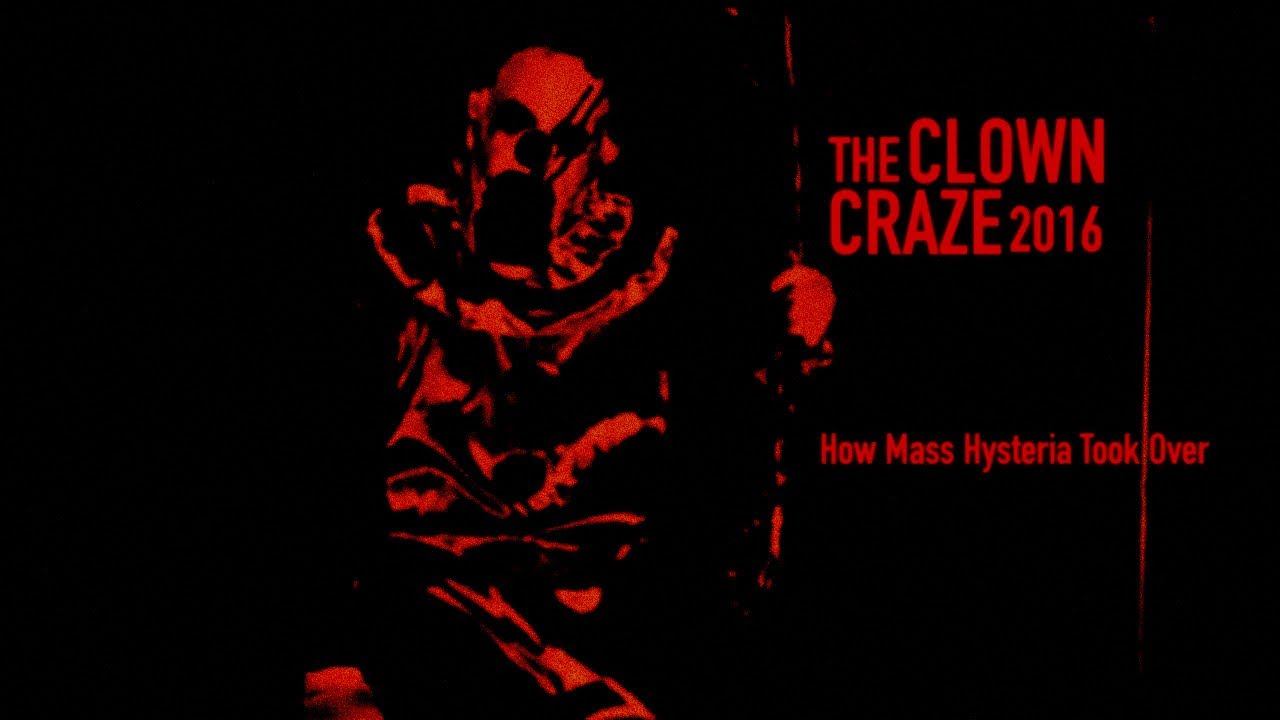 2016's Strange Clown Craze... (How Mass Hysteria Took Over)