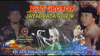 JAYA TIGASAN ( Jayadrata Gugur ) KH. ADE KOSASIH SUNARYA