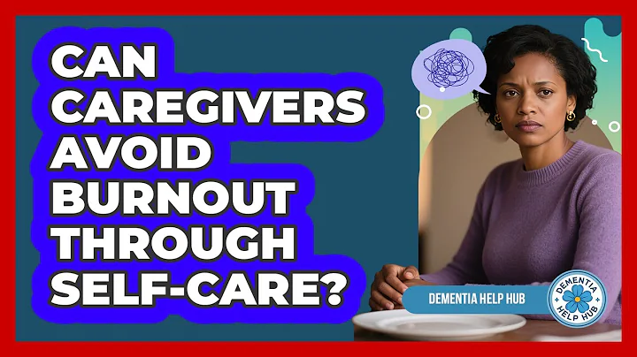 Can Caregivers Avoid Burnout Through Self-Care?