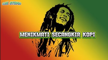 Menikmati Secangkir kopi - Reggae #musikreggaeterbaru