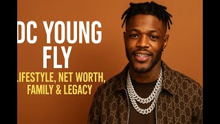 DC Young Fly: Lifestyle, Net Worth, Family, Faith & Legacy (Full Documentary)