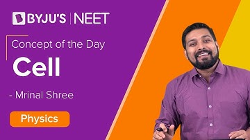 Cell | Electric Current & Electrical Networks | Class 12 Physics | NEET 2022 | Mrinal Sir | BYJU