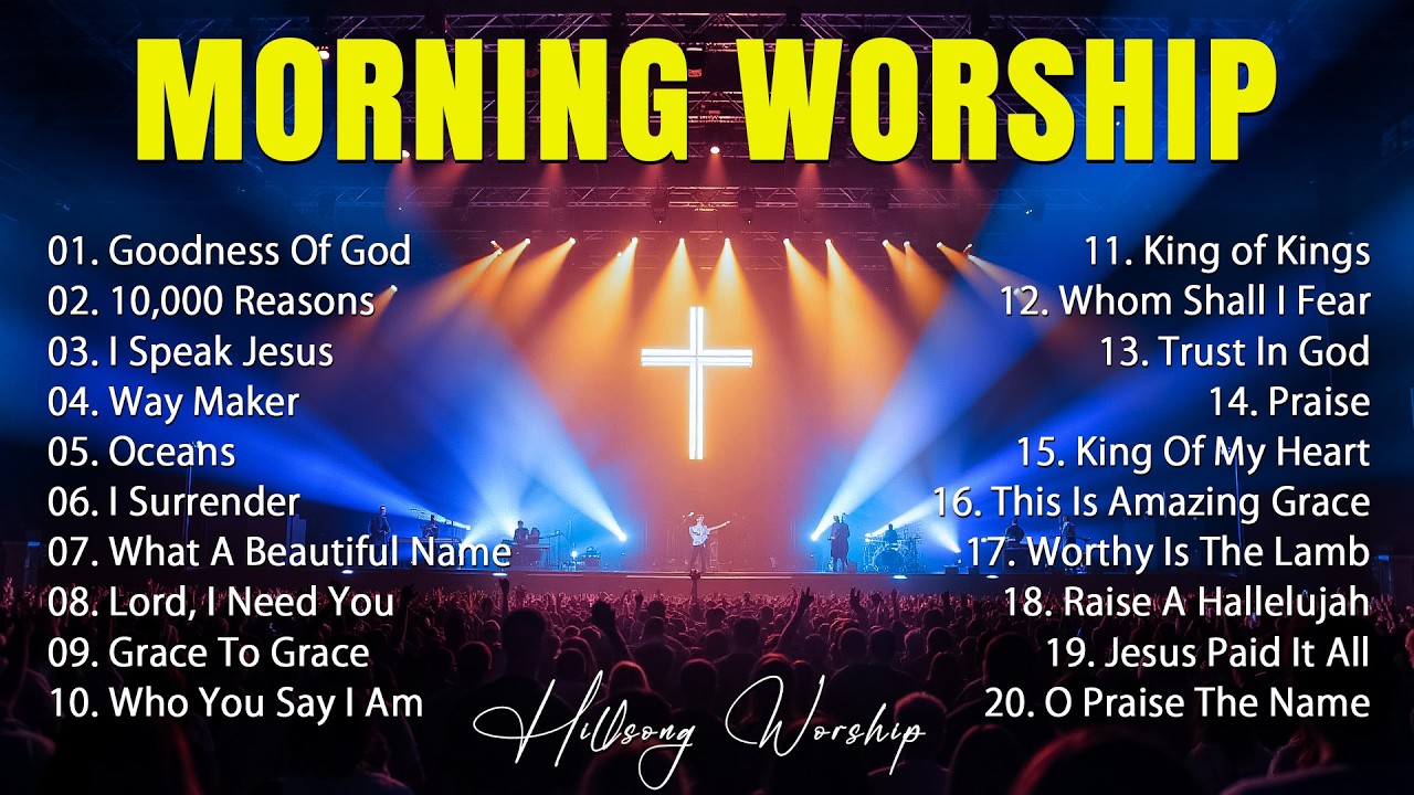 Morning Worship Songs 2026, Goodness Of God, Top Hillsong Worship, Best Praise And Worship Songs