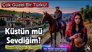 Küstün Mü Sevdiğim İsmail Kaçan & Yaprak