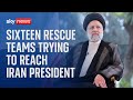 Sixteen rescue teams trying to reach Iran