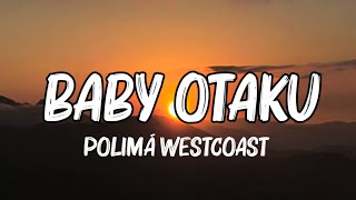 Polimá WestCoast - BABY OTAKU (Letra_Lyrics) _ bebecita dime aguu tiktok