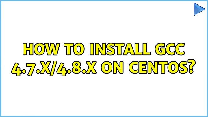 How to Install gcc 4.7.x/4.8.x on CentOS? (8 Solutions!!)