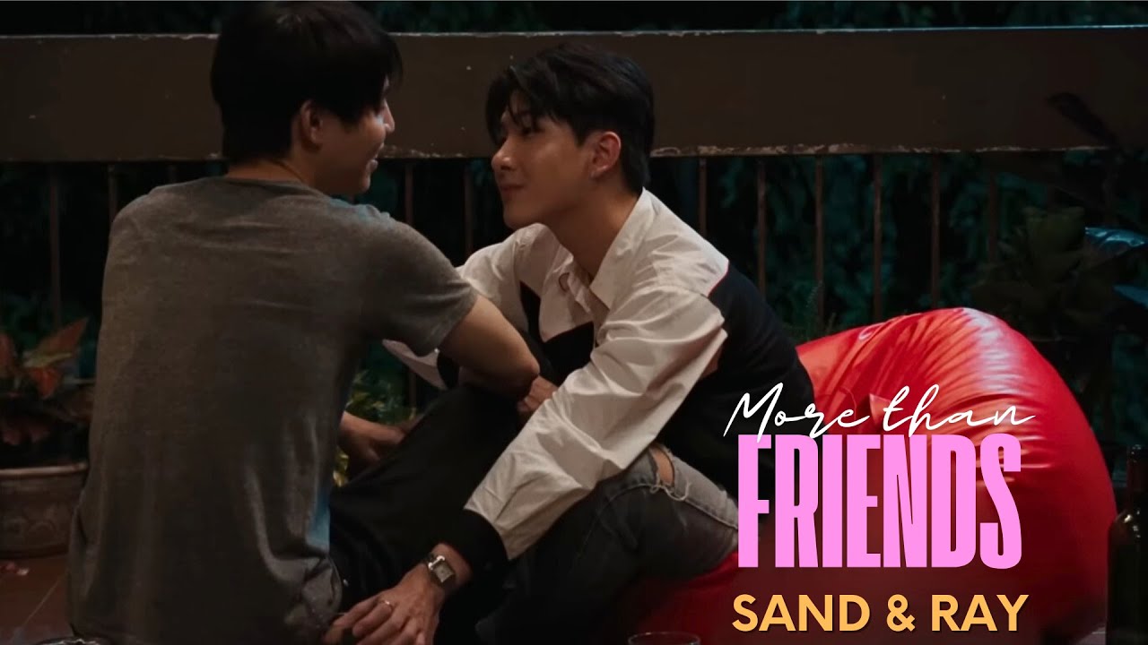 Sand x Ray | Only Friends เพื่อนต้องห้าม [+1x05] | More Than Friends ...