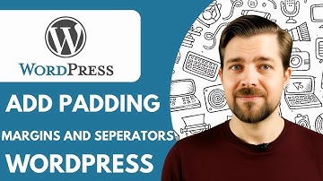How to Add Padding, Margins and Seperators in Wordpress 2025 (Guide)