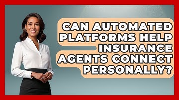 Can Automated Platforms Help Insurance Agents Connect Personally? - Insurance Agent Success Guide