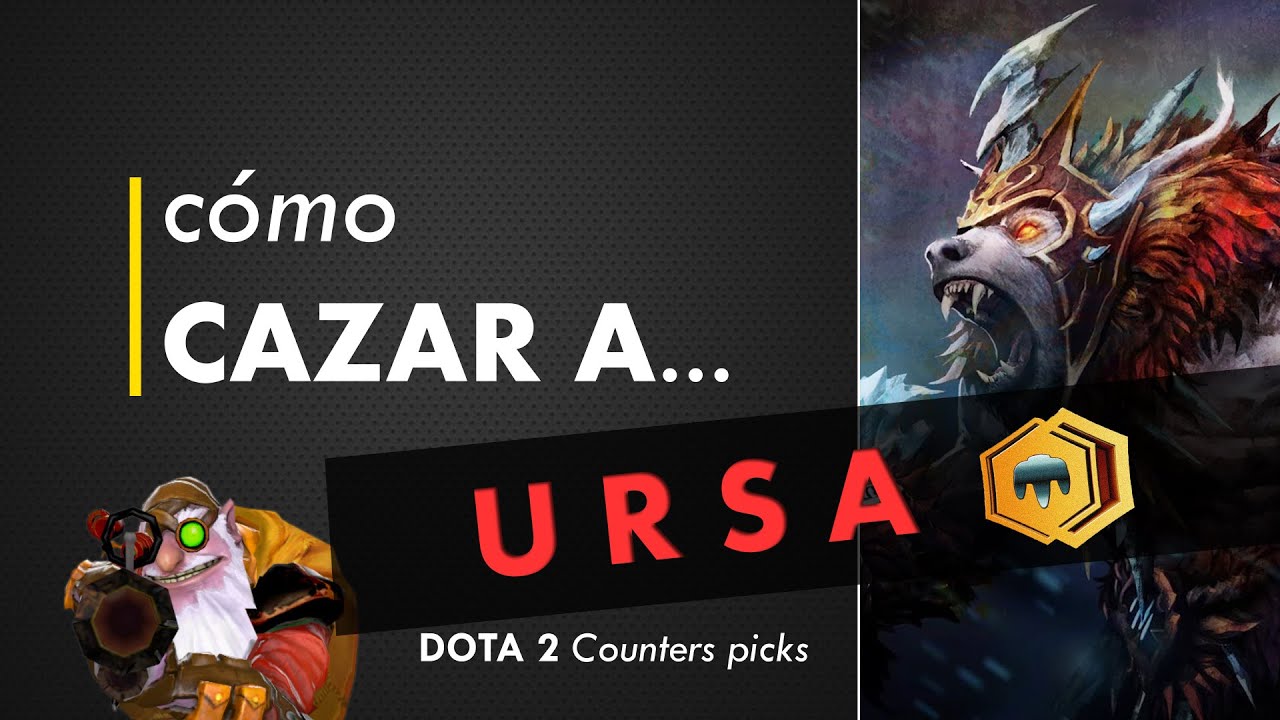 Cómo Cazar A... URSA Dota 2 Counters picks YouTube
