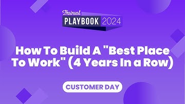 How to Build the Best Place to Work | Customer Day | Playbook 2024