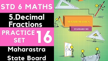 Practice Set 16| Class 6 | Std 6 Maths| 5 Decimal Fractions| Maharashtra State Board|SSC