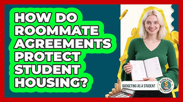 How Do Roommate Agreements Protect Student Housing? - Budgeting as a Student