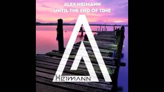 Alex Heimann - Until The End Of Time (Original Mix)