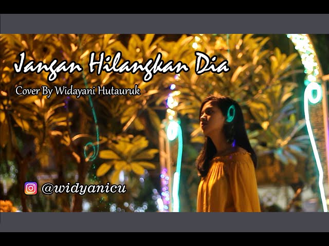 Jangan Hilangkan Dia - Cover By Widayani Hutauruk class=