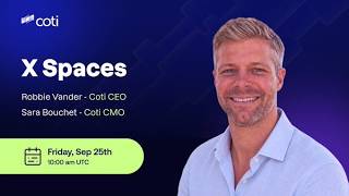 COTI X Spaces with new CEO, Robbie Vander Ghinste, and CMO, Sara Bouchet - September 25th 2026