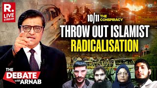 Debate With Arnab Live Delhi 1011 Terror Attack Wake Up Call Against Islamist Radicalization