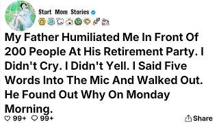 Full My Father Humiliated Me In Front Of 200 People At His Retirement Party. I Didn't Cry.... Guide