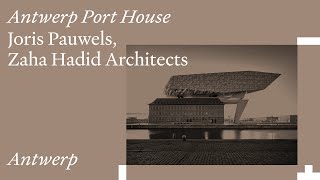 Antwerp Port House: Joris Pauwels, Zaha Hadid Architects