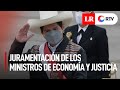 EN VIVO Pedro Castillo tomó juramento a los ministros de Economía y Justicia