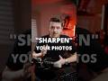 How to Sharpen your photos properly.