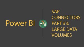 Power BI & SAP Connectors – Part #3, Large Data Volumes
