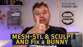 Fusion 360 — MESH STL or Sculpt & FIX a Bunny — Ask LarsLive