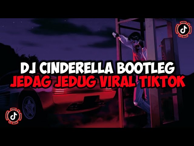 DJ CINDERELLA RADJA BOOTLEG JEDAG JEDUG MENGKANE VIRAL TIKTOK class=