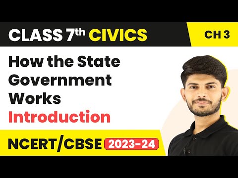 Introduction- How the State Government Works | Class 7 Civics