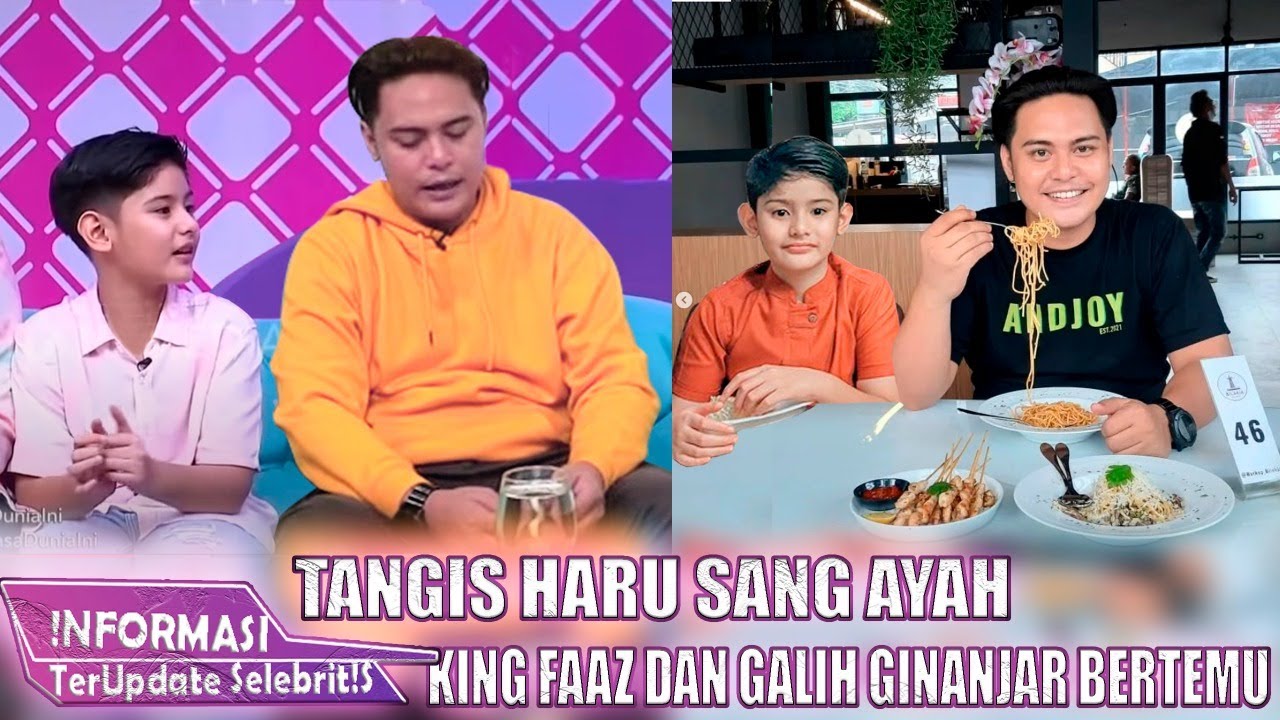Hari Ini king faaz dan galih ginanjar bertemu Pengakuan Sang Ayah Meminta Maaf Reaksi King Faaz