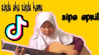 Rindu aku rindu kamu - sipa April (cover) #tiktok