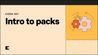 Intro to Packs | Coda 301