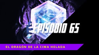 El Dragón de la Cima Helada  Sesión 65 | MADRIGUERA GEEK