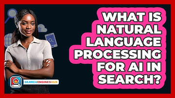 What Is Natural Language Processing For AI In Search? - SearchEnginesHub.com