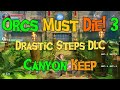 Orcs Must Die! 3 Drastic Steps DLC Canyon Keep