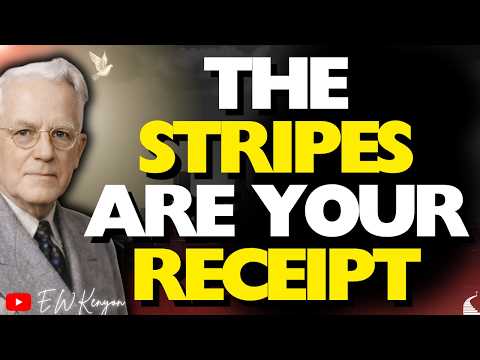 E.W. Kenyon: The SHOCKING TRUTH in ISAIAH 53: The STRIPES Are Your RECEIPT, So SICKNESS Has No CLAIM