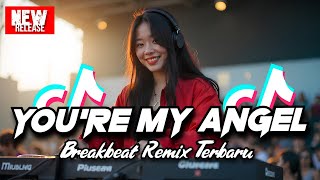 YOU'RE MY ANGEL BREAKBEAT  REMIX TERBARU 2025