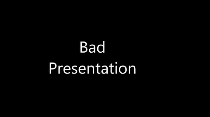 Bad Presentation vs Good Presentation
