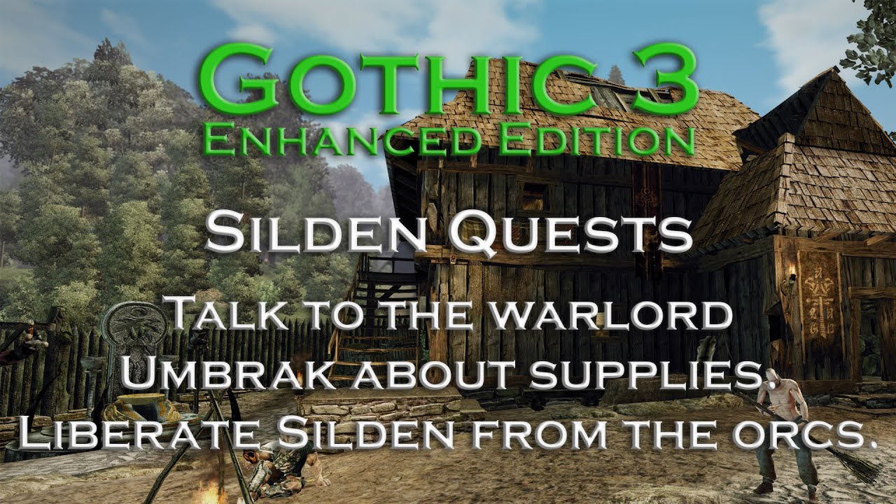 Gothic 3 - Talk to the warlord Umbrak about supplies - Liberate Silden from the orcs - Silden Quests